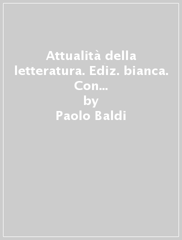 Attualità della letteratura. Ediz. bianca. Con Divina Commedia. Per le Scuole superiori. Con e-book. Con espansione online. 1. - Paolo Baldi - Giusso - Razetti