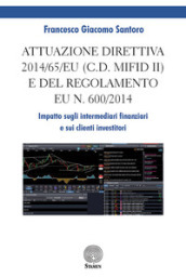 Attuazione direttiva 2014/65/EU (c.d. MIFID II) e del Regolamento EU n. 600/2014. Impatto sugli intermediari finanziari e sui clienti investitori