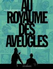 Au Royaume des aveugles - Tome 1 - Les invisibles