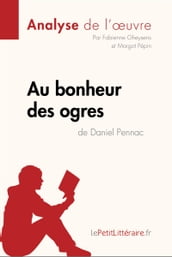 Au bonheur des ogres de Daniel Pennac (Analyse de l oeuvre)