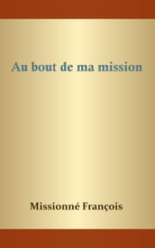 Au bout de ma mission