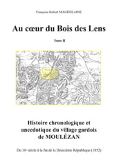 Au coeur du Bois des Lens, T.1 Histoire chronologique et anecdotique du village gardois de Moulézan