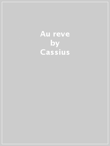 Au reve - Cassius