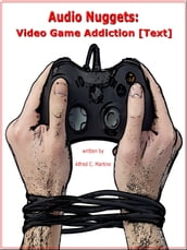Audio Nuggets: Video Game Addiction [Text]