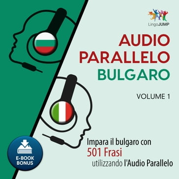 Audio Parallelo Bulgaro - Impara il bulgaro con 501 Frasi utilizzando l'Audio Parallelo - Volume 1 - Lingo Jump