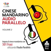 Audio Parallelo Cinese Mandarino - Impara il cinese mandarino con 501 Frasi utilizzando l Audio Parallelo - Volume 2