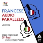 Audio Parallelo Francese - Impara il francese con 501 Frasi utilizzando l Audio Parallelo - Volume 2