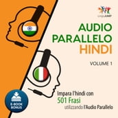 Audio Parallelo Hindi - Impara l hindi con 501 Frasi utilizzando l Audio Parallelo - Volume 1