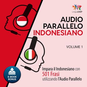 Audio Parallelo Indonesiano - Impara l'indonesiano con 501 Frasi utilizzando l'Audio Parallelo - Volume 1 - Lingo Jump