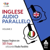 Audio Parallelo Inglese - Impara l Inglese con 501 Frasi utilizzando l Audio Parallelo - Volume 2