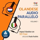 Audio Parallelo Olandese - Impara l olandese con 501 Frasi utilizzando l Audio Parallelo - Volume 1