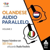 Audio Parallelo Olandese - Impara l olandese con 501 Frasi utilizzando l Audio Parallelo - Volume 2