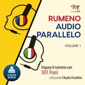 Audio Parallelo Rumeno - Impara il rumeno con 501 Frasi utilizzando l Audio Parallelo - Volume 1