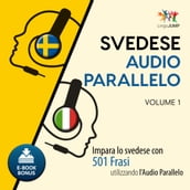 Audio Parallelo Svedese - Impara lo svedese con 501 Frasi utilizzando l Audio Parallelo - Volume 1