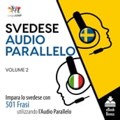 Audio Parallelo Svedese - Impara lo svedese con 501 Frasi utilizzando l Audio Parallelo - Volume 2