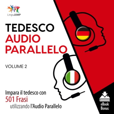 Audio Parallelo Tedesco - Impara il tedesco con 501 Frasi utilizzando l'Audio Parallelo - Volume 2 - Lingo Jump