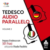 Audio Parallelo Tedesco - Impara il tedesco con 501 Frasi utilizzando l Audio Parallelo - Volume 2
