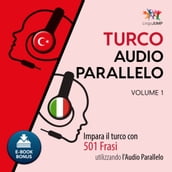Audio Parallelo Turco - Impara il turco con 501 Frasi utilizzando l Audio Parallelo - Volume 1