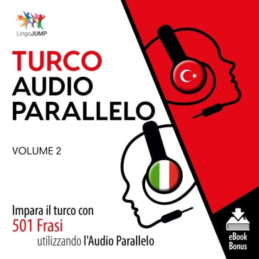 Audio Parallelo Turco - Impara il turco con 501 Frasi utilizzando l'Audio Parallelo - Volume 2 - Lingo Jump