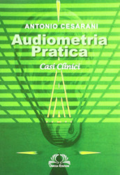Audiometria pratica. Casi clinici