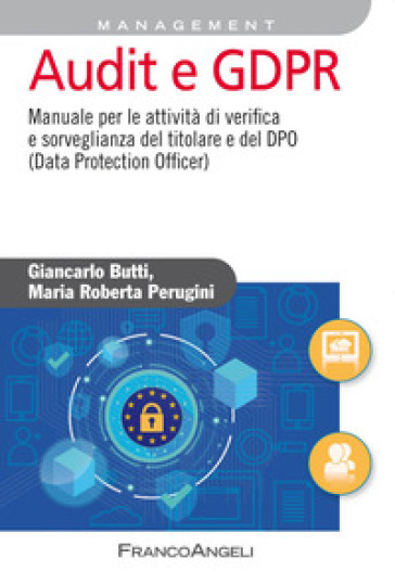 Audit e GDPR. Manuale per le attività di verifica e sorveglianza del titolare e del DPO (Data Protection Officer) - Giancarlo Butti - Maria Roberta Perugini