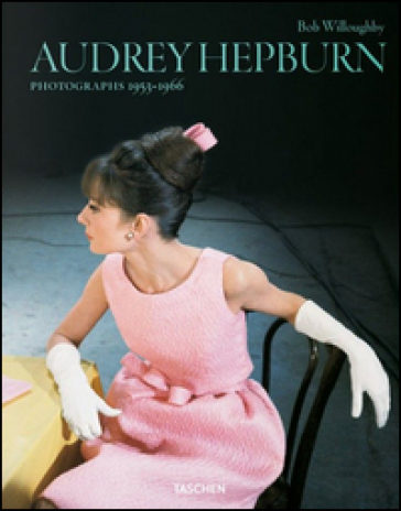 Audrey Hepburn. Photographs 1953-1966. Ediz. italiana, portoghese e spagnola - Bob Willoughby