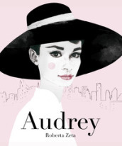 Audrey. Vita di Audrey Hepburn