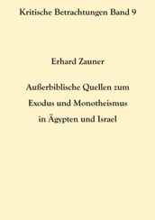 Außerbiblische Quellen zum Exodus und Monotheismus in Ägypten und Israel