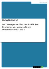 Auf Götterpfaden über den Pazifik. Die Geschichte der vermeintlichen Osterinselschrift - Teil 1