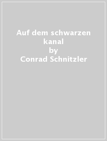 Auf dem schwarzen kanal - Conrad Schnitzler