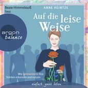 Auf die leise Weise - Wie Introvertierte ihre Stärken erkennen und nutzen (Gekürzte Lesung)