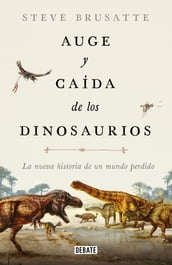 Auge y caída de los dinosaurios