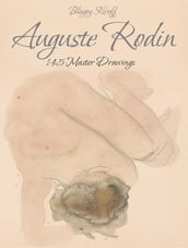 Auguste Rodin: 145 Master Drawings