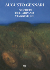 Augusto Gennari. I sentieri dell arcano viaggiatore