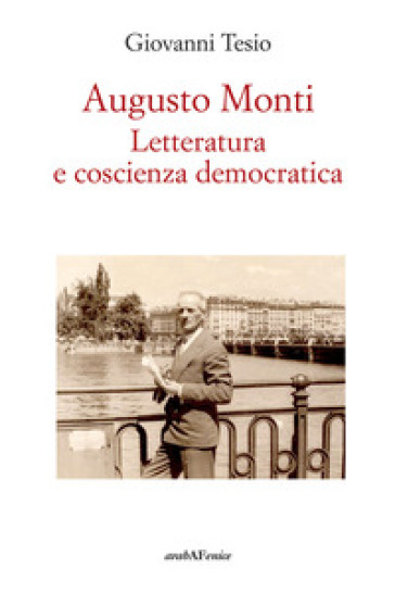 Augusto Monti. Letteratura e coscienza democratica - Giovanni Tesio