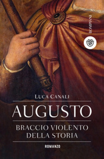 Augusto, braccio violento della storia - Luca Canali