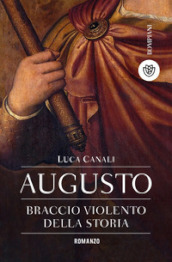 Augusto, braccio violento della storia