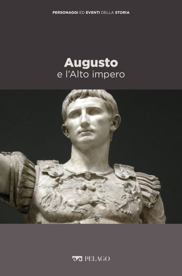 Augusto e l'Alto impero - Maurilio Felici - AA.VV. Artisti Vari