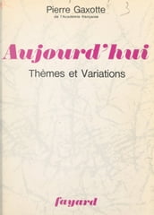 Aujourd hui, thèmes et variations