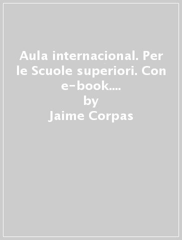 Aula internacional. Per le Scuole superiori. Con e-book. Con espansione online. Vol. 1 - Jaime Corpas - Eva García - Agustin Garmedia