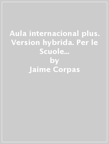 Aula internacional plus. Version hybrida. Per le Scuole superiori. Con e-book. Con espansione online. Vol. 4 - Jaime Corpas - Agustin Garmedia