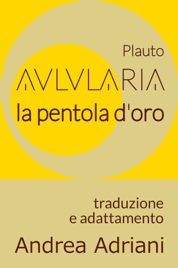 Aulularia - La Pentola d'Oro (di Plauto) - Andrea Adriani