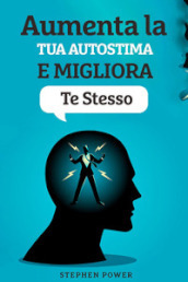 Aumenta la tua autostima e migliora te stesso