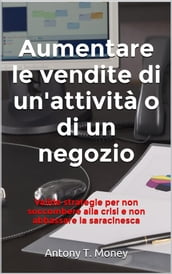 Aumentare le vendite del negozio o dell attività commerciale