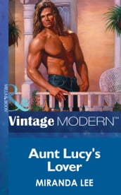 Aunt Lucy s Lover (Passion, Book 1) (Mills & Boon Modern)