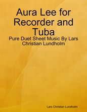 Aura Lee for Recorder and Tuba - Pure Duet Sheet Music By Lars Christian Lundholm