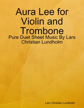 Aura Lee for Violin and Trombone - Pure Duet Sheet Music By Lars Christian Lundholm