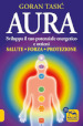 Aura. Sviluppa il tuo potenziale energetico e ottieni salute, forza, protezione