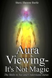 Aura Viewing: It s Not Magic!