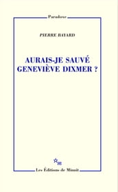 Aurais-je sauvé Geneviève Dixmer?